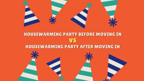 Housewarming Party before moving in VS Housewarming Party After Moving In