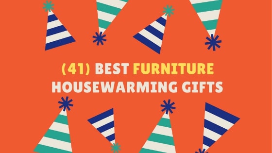 Housewarming furniture gifts ideas